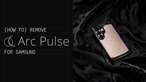 Remove your Arc Pulse (for Samsung S25 Ultra)